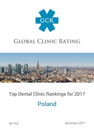 Top Dental Clinic Rankings for 2017
Poland
gcr.org December 2017
 
