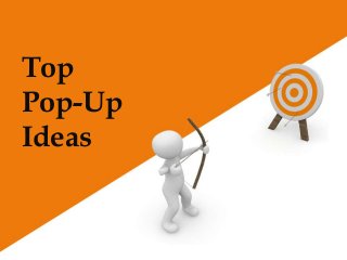 Top
Pop-Up
Ideas
 