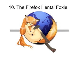 10. The Firefox Hentai Foxie 