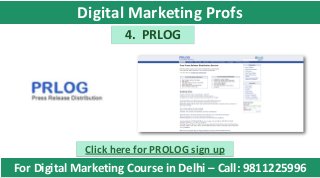 4. PRLOG
Click here for PROLOG sign up
For Digital Marketing Course in Delhi – Call: 9811225996
Digital Marketing Profs
 