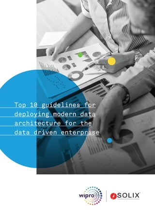 Top 10 guidelines for
deploying modern data
architecture for the
data driven enterprise
 
