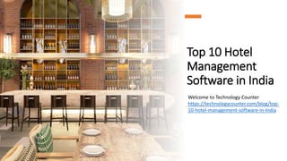 Top 10 Hotel
Management
Software in India
Welcome to Technology Counter
https://technologycounter.com/blog/top-
10-hotel-management-software-in-India
 