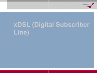 xDSL (Digital Subscriber Line) 