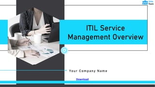 Your Company Name
ITIL Service
Management Overview
Download
 