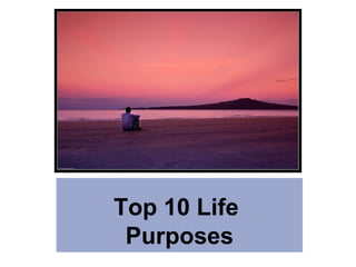 Top 10 Life  Purposes 