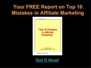 Get It Now! Your FREE Report on Top 10 Mistakes in Affiliate Marketing 