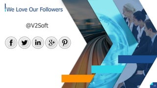 We Love Our Followers
13
@V2Soft
 