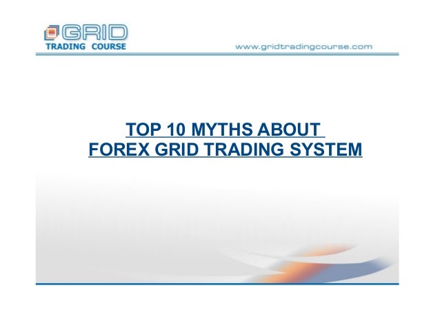 Top 10 Myths About Forex Grid Trading System - 