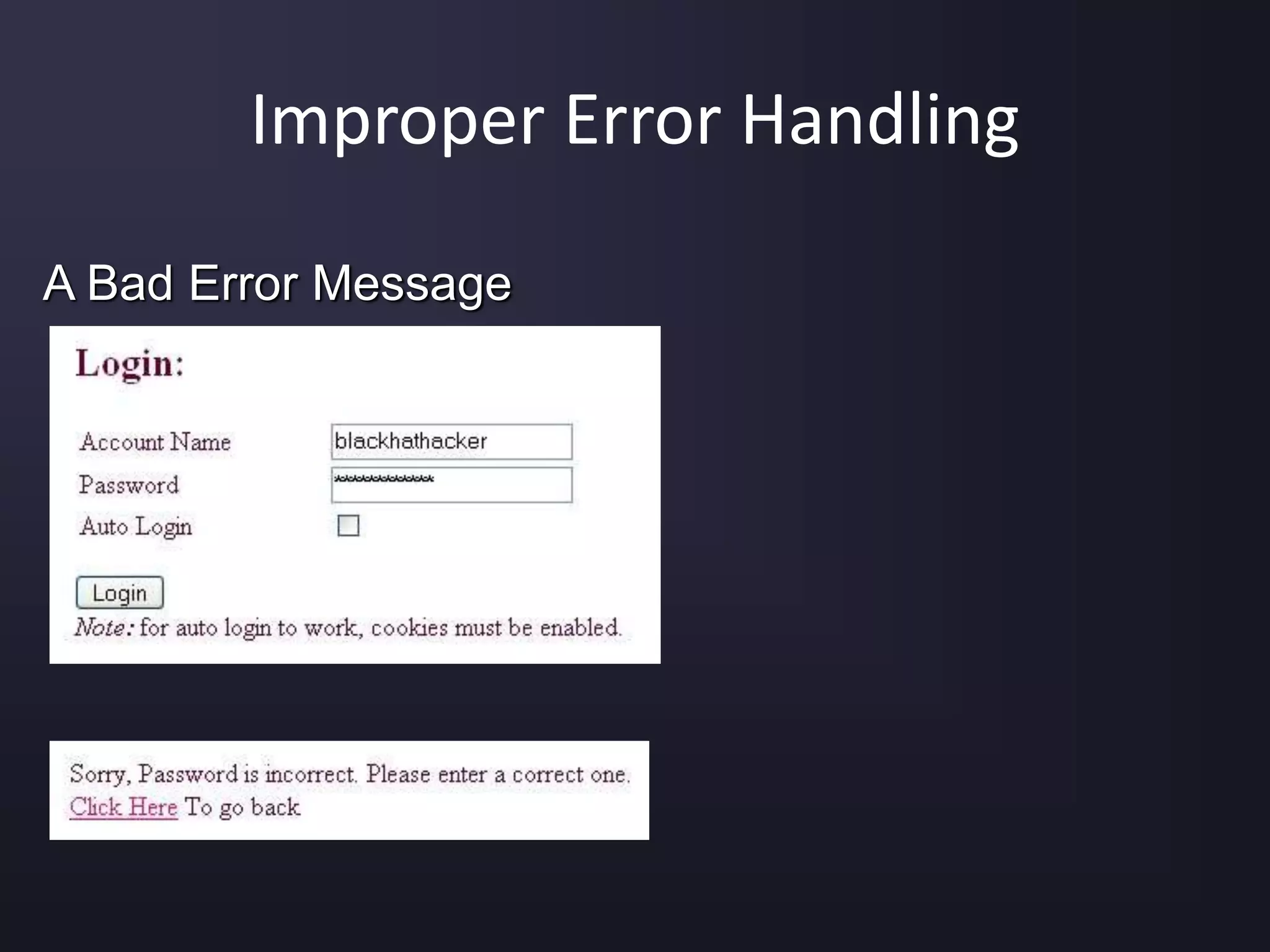 Improper Error Handling
A Bad Error Message
 