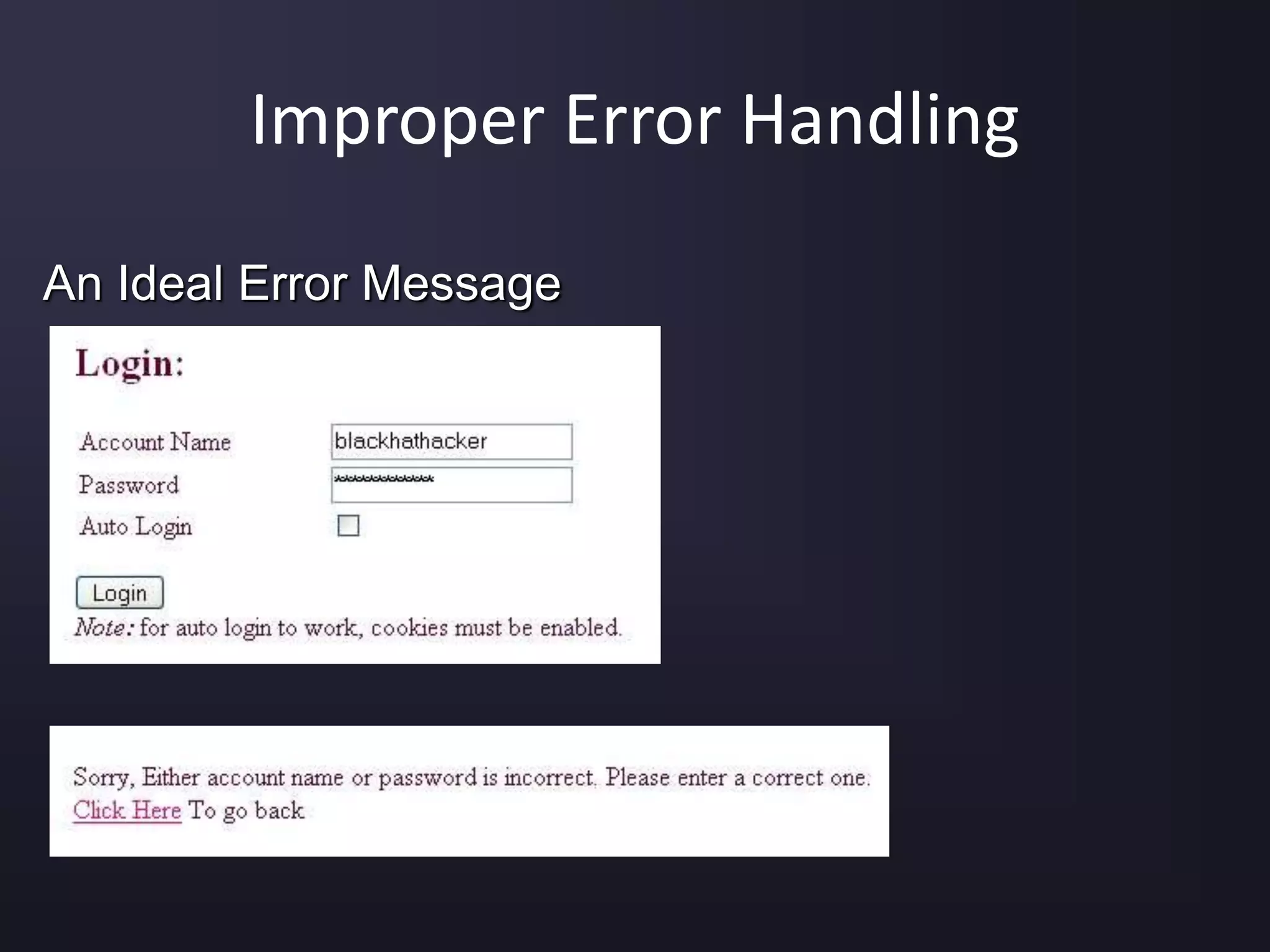 Improper Error Handling
An Ideal Error Message
 