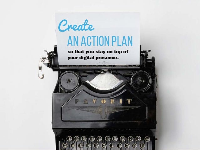 an action plan
Create
so that you stay on top of
your digital presence.
 
