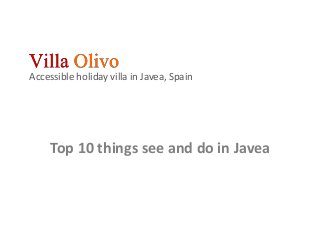 Accessible holiday villa in Javea, Spain
Top 10 things see and do in Javea
 