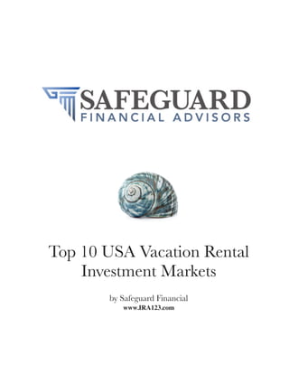 Top 10 USA Vacation Rental
    Investment Markets
       by Safeguard Financial
          www.IRA123.com
 
