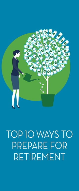 TOP 10 WAYS TO
PREPARE FOR
RETIREMENT
 