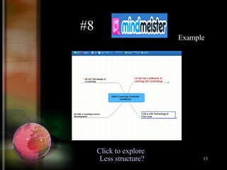#8 Example Click to explore Less structure?  