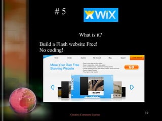 # 5  What is it?  Build a Flash website Free! No coding! Creative Commons License  