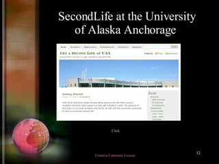 SecondLife at the University of Alaska Anchorage  Click  Creative Commons License  