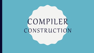 COMPILER
CONSTRUCTION
 