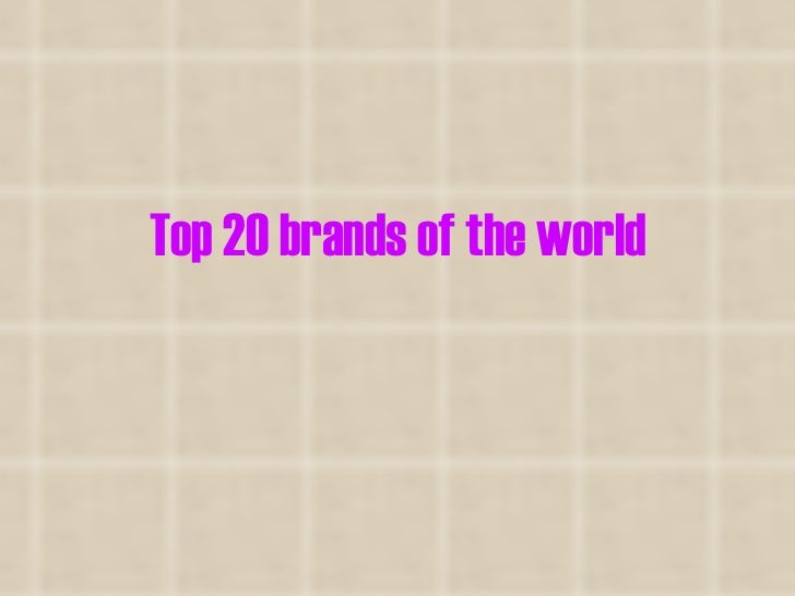 Top 20 Brands Of The World