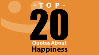 :)20Happiness
Quotes About
- T O P -
 