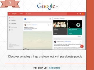 For Sign Up:- Click Here
Discover amazing things and connect with passionate people.
3
 