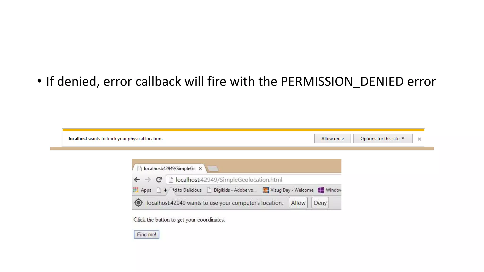 • If denied, error callback will fire with the PERMISSION_DENIED error
 