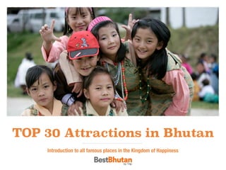 TOP 30 Attractions in Bhutan
Introduction to all famous places in the Kingdom of Happiness
 