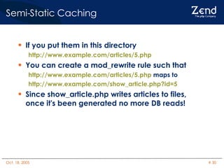 Semi-Static Caching If you put them in this directory http://www.example.com/articles/5.php You can create a mod_rewrite rule such that http://www.example.com/articles/5.php  maps to http://www.example.com/show_article.php?id=5 Since show_article.php writes articles to files, once it's been generated no more DB reads! 