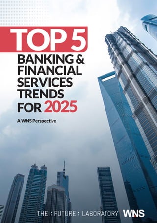 TOP5
AWNSPerspective
BANKING&
FINANCIAL
SERVICES
TRENDS
FOR2025
 