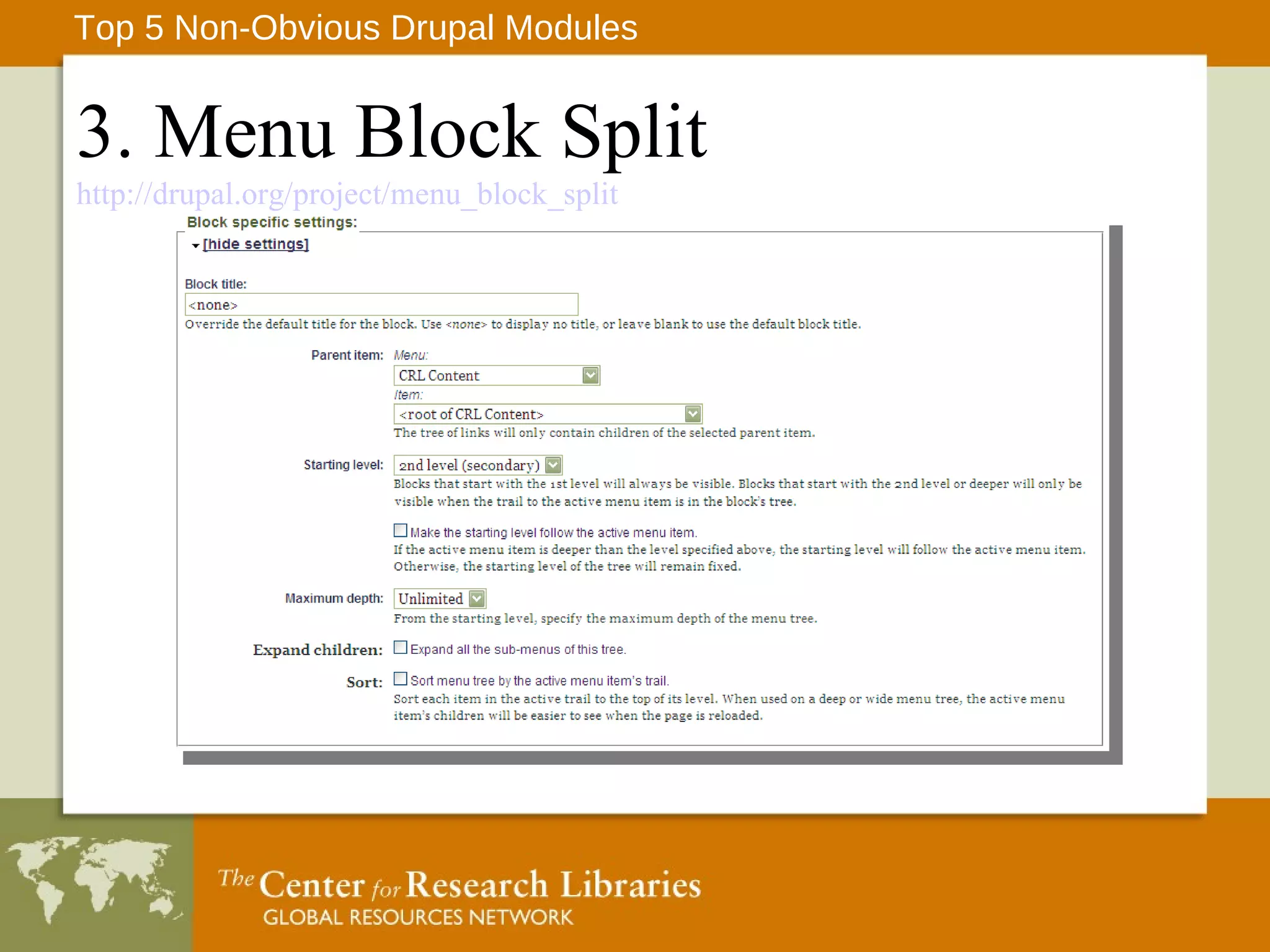 3. Menu Block Split http://drupal.org/project/menu_block_split Top 5 Non-Obvious Drupal Modules 