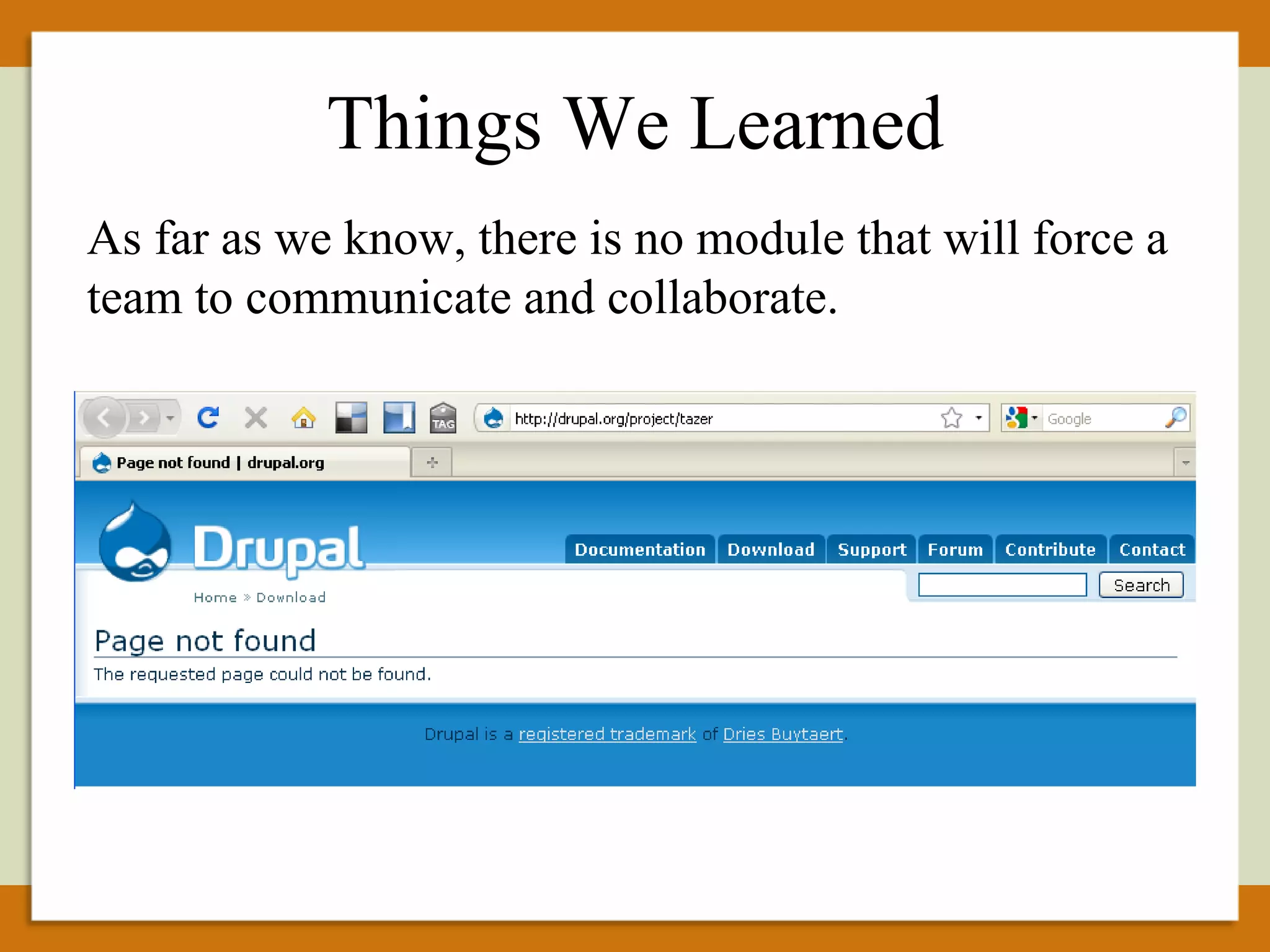 As far as we know, there is no module that will force a team to communicate and collaborate. Things We Learned 