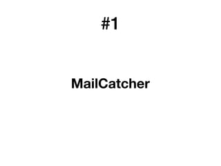#1
MailCatcher
 