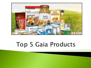 Top 5 Gaia Products
 
