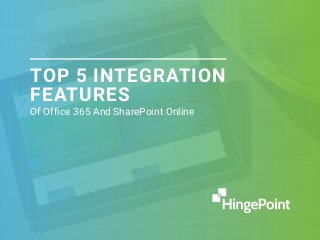 TOP 5 INTEGRATION
FEATURES
Of Office 365 And SharePoint Online
 
