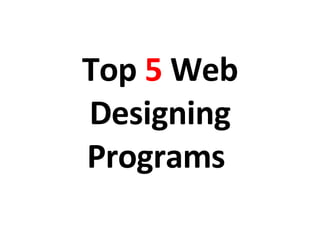 Top  5  Web Designing Programs  