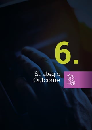 Strategic
Outcome
6.
 