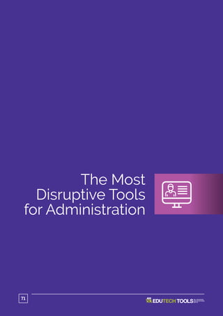 The Most
Disruptive Tools
for Administration
71
 