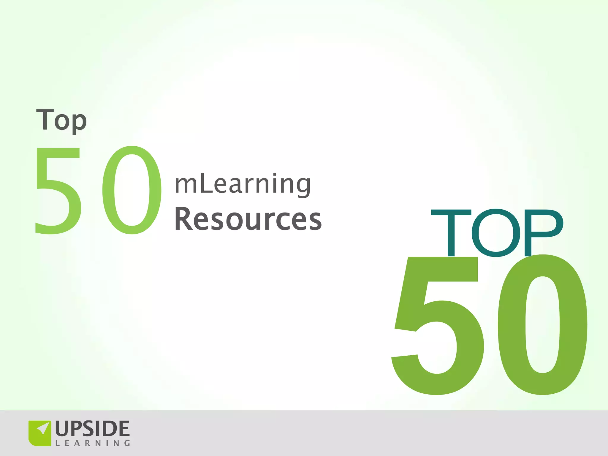 Top


50    mLearning
      Resources
                  TOP
 
