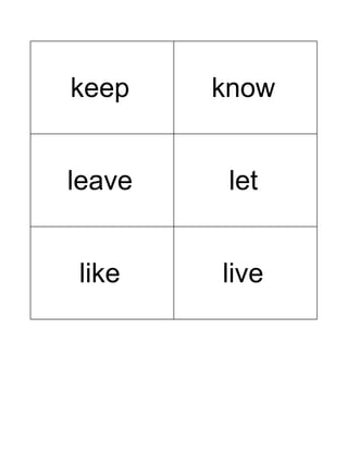 keep know
leave let
like live
 