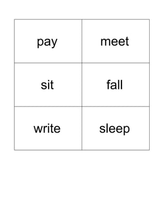 pay meet
sit fall
write sleep
 