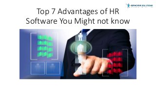 Top 7 Advantages of HR
Software You Might not know
 