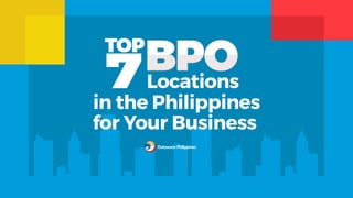 Top 7 BPO Locations in the Philippines for Your Business