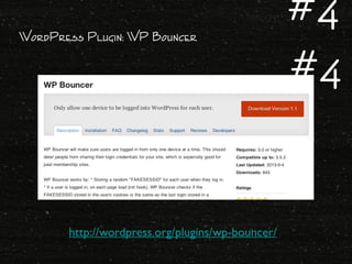 WordPress Plugin: WP Bouncer
http://wordpress.org/plugins/wp-bouncer/
#4
#4
 