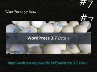 WordPress 3.7 Beta 1
http://wordpress.org/news/2013/09/wordpress-3-7-beta-1/
#7
#7
 