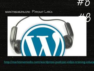 marktimemedia.com : Podcast Links
http://marktimemedia.com/wordpress-podcast-video-training-educa
#8
#8
 