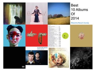 Best
10 Albums
Of
2014
Massimo Resce’s Survey
 