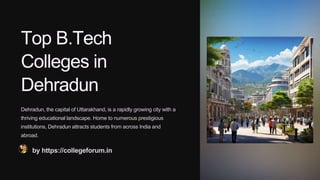 B Tech Colleges In India Dehradun Uttarakhand Pptx