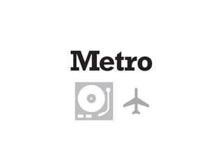 Metro
 