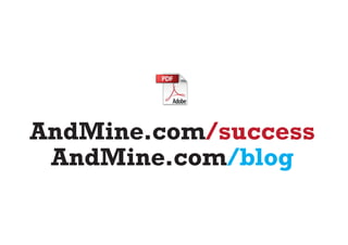 AndMine.com/success
 AndMine.com/blog
 