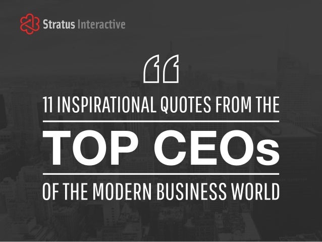 11 Inspirational Quotes From The Top Ceos Of The Modern Business World